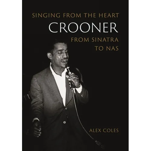 Crooner: Singing from the Heart from Sinatra to NAS - Paperback