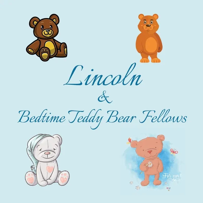 Lincoln & Bedtime Teddy Bear Fellows: Short Goodnight Story for Toddlers - 5 Minute to Read - Personalized Baby Books with Your Child's Name in the St - Paperback