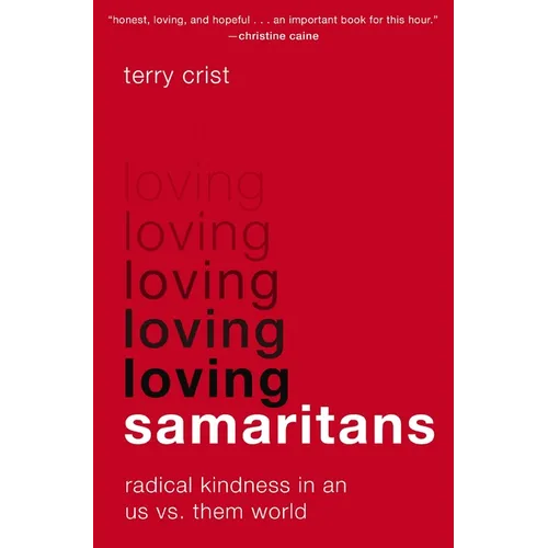 Loving Samaritans: Radical Kindness in an Us vs. Them World - Paperback