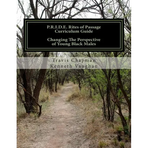 P.R.I.D.E. Rites of Passage Curriculum Guide: Changing The Perspective of Young Black Males - Paperback