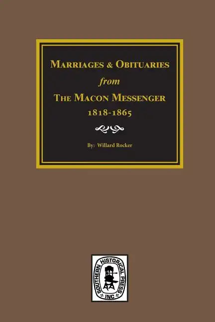 Marriages and Obituaries from The Macon Messenger, 1818-1865. - Paperback
