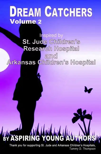 Dream Catchers: Inspired by St. Jude Children's Research Hospital & Arkansas Children's Hospital - Paperback
