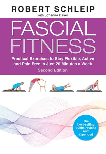 Fascial Fitness, Second Edition: Practical Exercises to Stay Flexible, Active and Pain Free in Just 20 Minutes a Week - Paperback