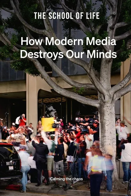 How Modern Media Destroys Our Minds: Calming the Chaos - Hardcover