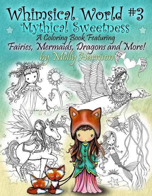 Whimsical World #3 Coloring Book - Mythical Sweetness: Fairies, Mermaids, Dragons and More! - Paperback