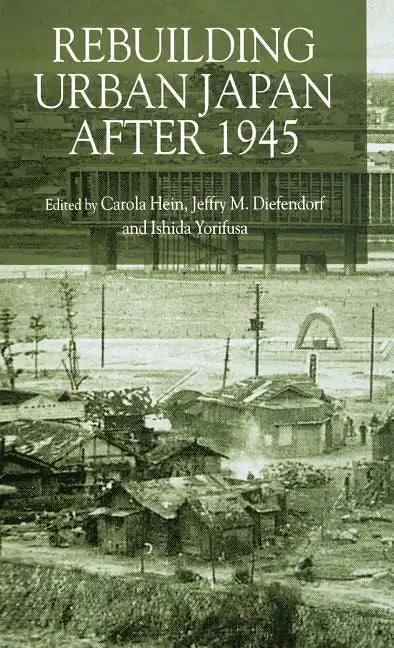 Rebuilding Urban Japan After 1945 - Hardcover