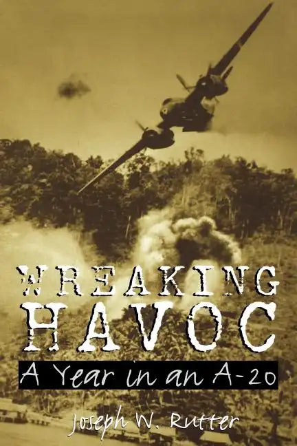Wreaking Havoc: A Year in an A-20volume 91 - Paperback