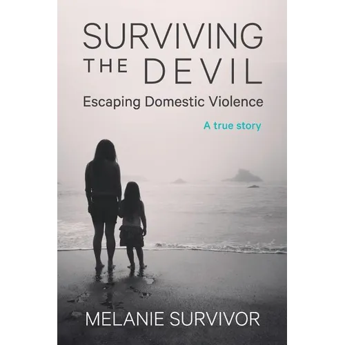 Surviving the Devil - Escaping Domestic Violence: A True Story - Paperback