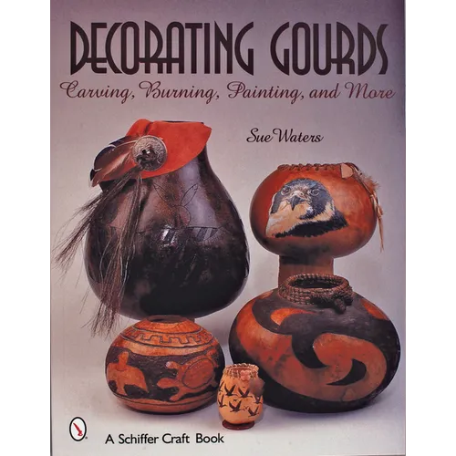 Decorating Gourds: Carving, Burning, Painting - Paperback