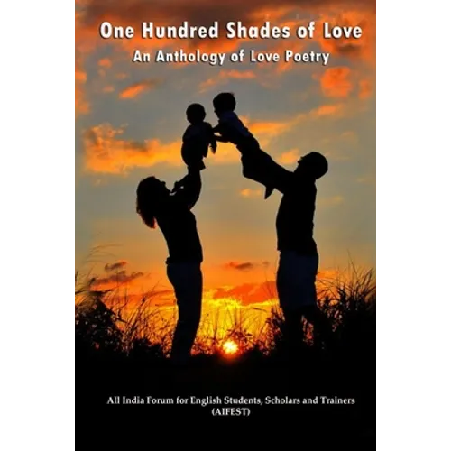 One Hundred Shades of Love: An Anthology of Love Poetry - Paperback