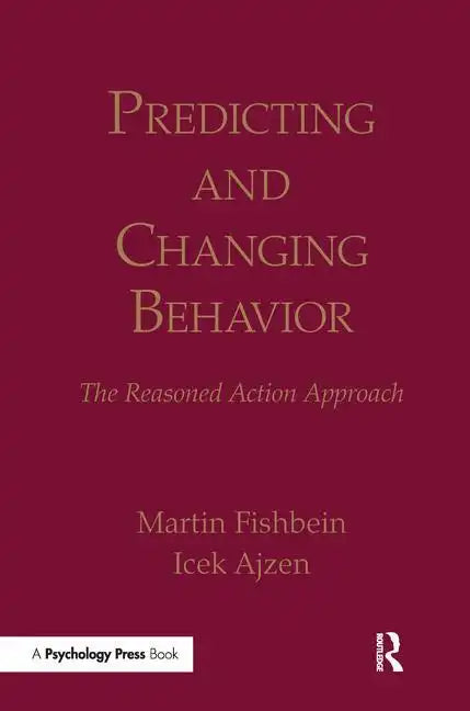 Predicting and Changing Behavior: The Reasoned Action Approach - Paperback