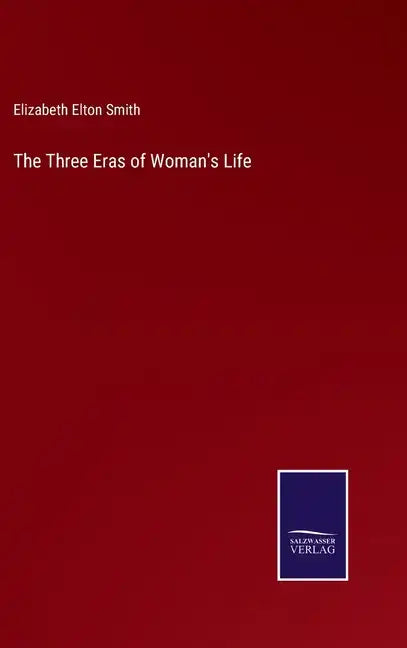 The Three Eras of Woman's Life - Hardcover
