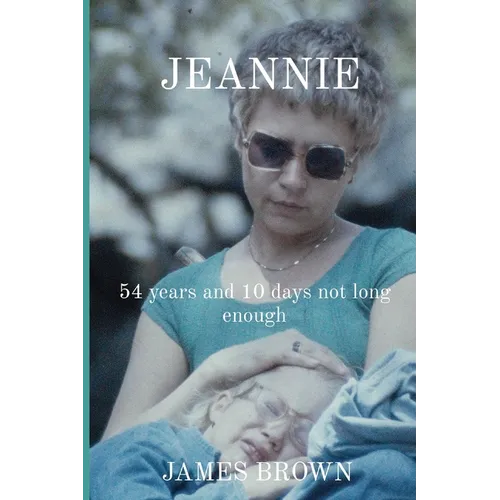 Jeannie: 54 years and 10 days not long enough - Paperback