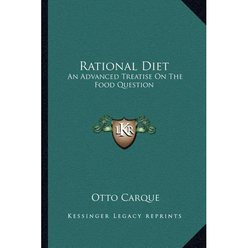 Rational Diet: An Advanced Treatise on the Food Question - Paperback