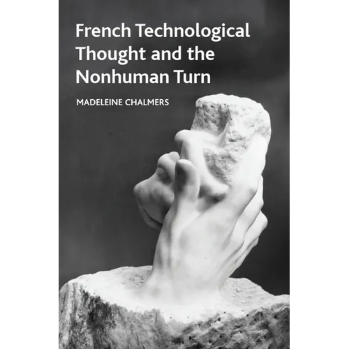 French Technological Thought and the Nonhuman Turn - Hardcover