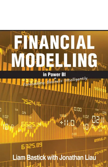 Financial Modelling in Power Bi: Forecasting Business Intelligently - Paperback