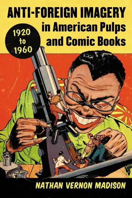 Anti-Foreign Imagery in American Pulps and Comic Books, 1920-1960 - Paperback