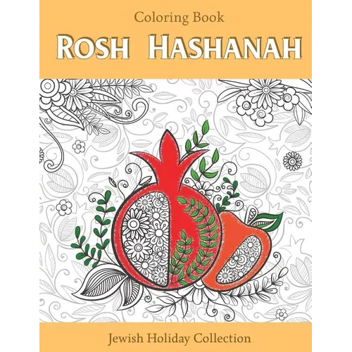 Rosh Hashanah Coloring Book: Jewish Holiday collection, unique GIFT idea for holiday craft, relaxation, meditation and stress relief. - Paperback