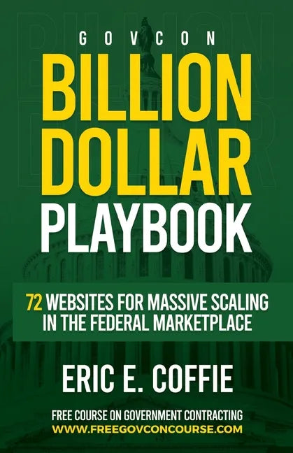Govcon Billion Dollar Playbook: Billion Dollar Playbook 72 Websites for Massive Scaling in The Marketplace - Paperback
