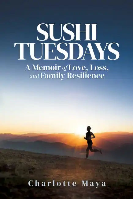 Sushi Tuesdays: A Memoir of Love, Loss, and Family Resilience - Paperback