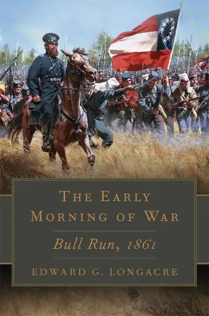 Early Morning of War: Bull Run, 1861 - Hardcover