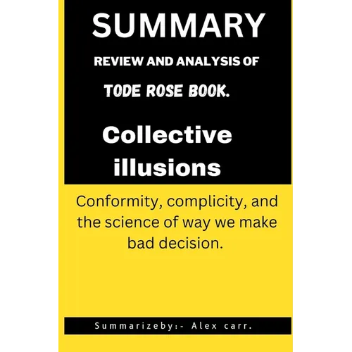 Collective illusions: Conformity, complicity, and the science of way we make bad decision - Paperback