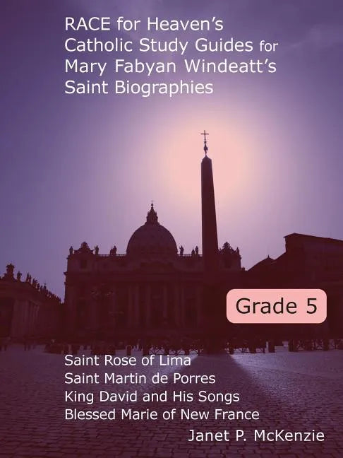 Race for Heaven's Catholic Study Guides for Mary Fabyan Windeatt's Saint Biographies Grade 5 - Paperback