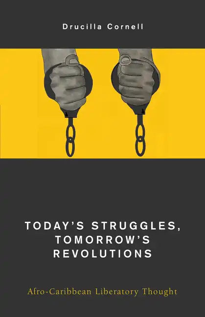 Today's Struggles, Tomorrow's Revolutions: Afro-Caribbean Liberatory Thought - Paperback