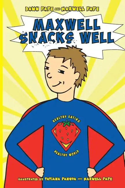 Maxwell Snacks Well: Healthy Eating, Healthy World - Paperback