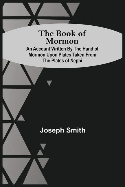 The Book Of Mormon; An Account Written By The Hand Of Mormon Upon Plates Taken From The Plates Of Nephi - Paperback