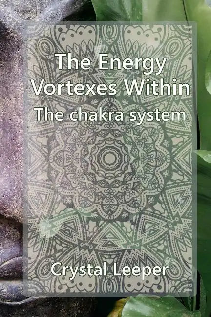 The chakra system: The energy vortexes within - Paperback