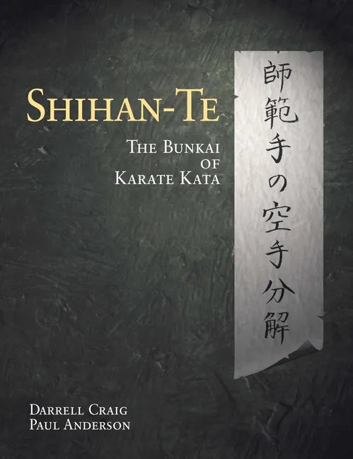 Shihan Te: The Bunkai of Kata - Paperback