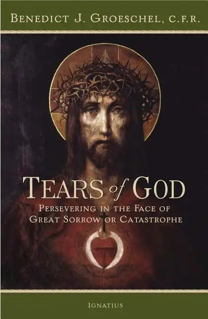 Tears of God: Persevering in the Face of Great Sorrow or Catastrophe - Paperback
