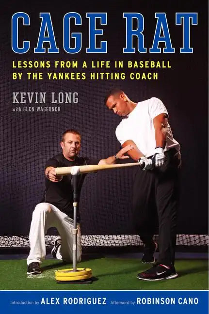 Cage Rat: Lessons from a Life in Baseball by the Yankees Hitting Coach - Paperback