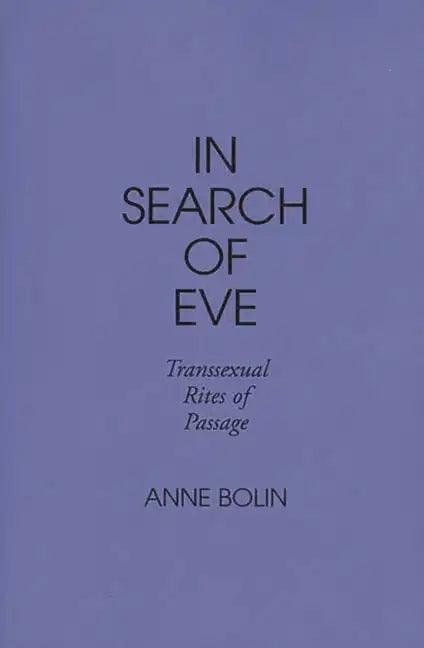 In Search of Eve: Transsexual Rites of Passage - Paperback
