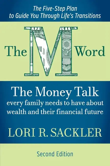 The M Word: The Money Talk Every Family Needs to Have About Wealth and Their Financial Future - SECOND EDITION - Paperback