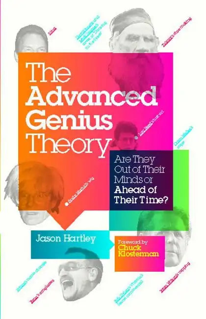Advanced Genius Theory: Are They Out of Their Minds or Ahead of Their Time? - Paperback