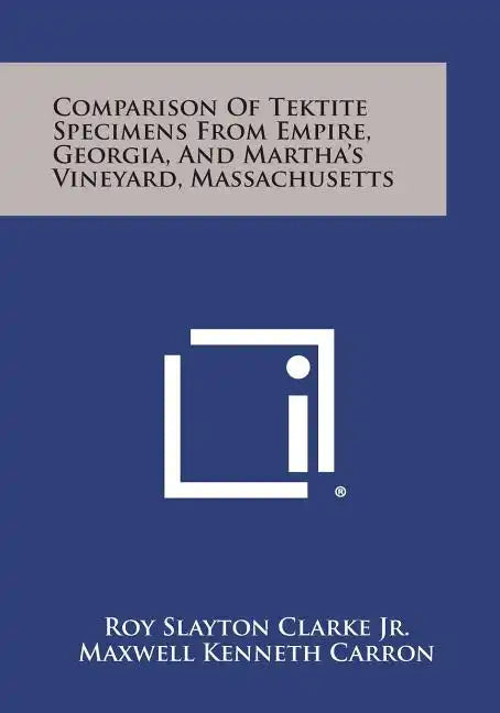 Comparison Of Tektite Specimens From Empire, Georgia, And Martha's Vineyard, Massachusetts - Paperback