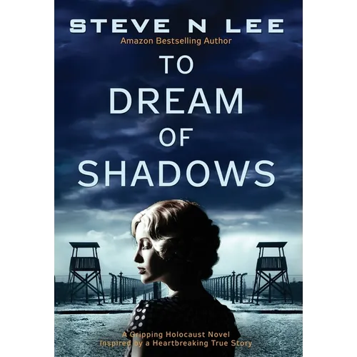 To Dream of Shadows: A Gripping Holocaust Novel Inspired by a Heartbreaking True Story - Hardcover