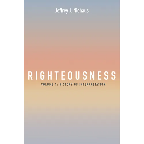 Righteousness, Volume 1: History of Interpretation - Paperback