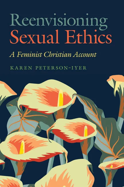 Reenvisioning Sexual Ethics: A Feminist Christian Account - Paperback