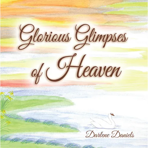 Glorious Glimpses of Heaven - Hardcover