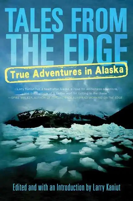 Tales from the Edge: True Adventures in Alaska - Paperback