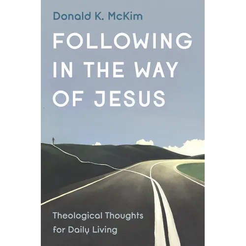 Following in the Way of Jesus: Theological Thoughts for Daily Living - Paperback