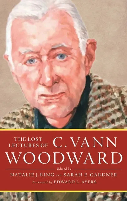 Lost Lectures of C. Vann Woodward - Hardcover