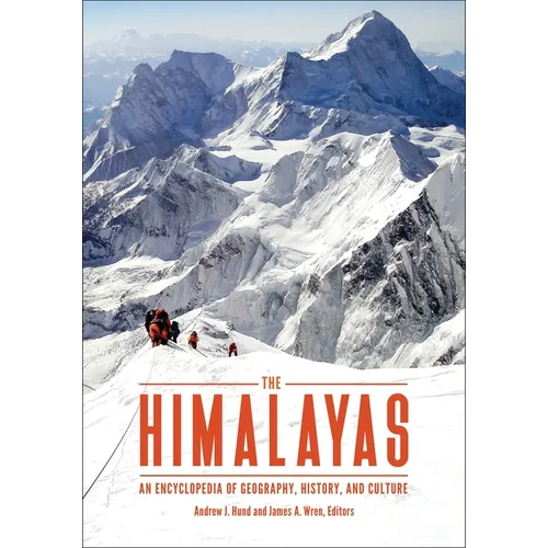 The Himalayas: An Encyclopedia of Geography, History, and Culture - Hardcover