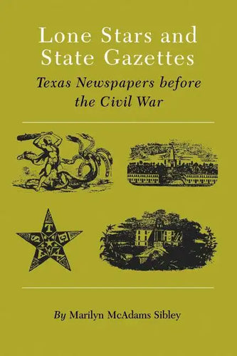 Lone Stars and State Gazettes: Texas Newspapers Before the Civil War - Paperback