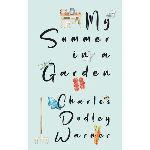 My Summer in a Garden (Warbler Classics Illustrated Edition) - Paperback