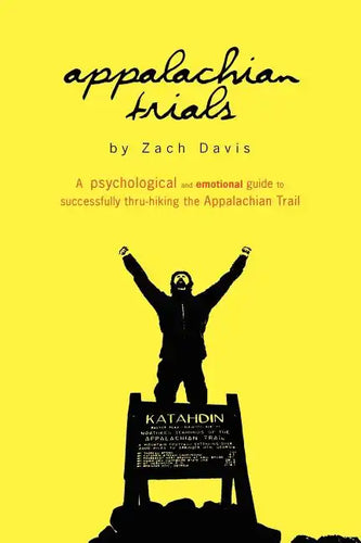 Appalachian Trials: A Psychological and Emotional Guide To Thru-Hike the Appalachian Trail - Paperback