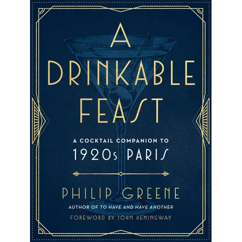 A Drinkable Feast: A Cocktail Companion to 1920s Paris - Hardcover